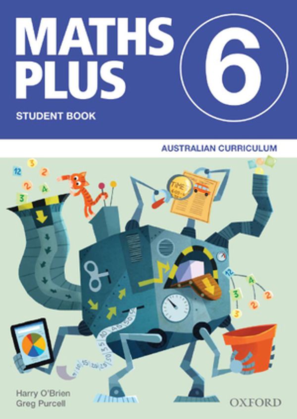 Cover Art for 9780190306182, Maths Plus Australian Curriculum Ed Student and Assessment Book 6Maths Plus Australian Curriculum Edition by Harry O'Brien