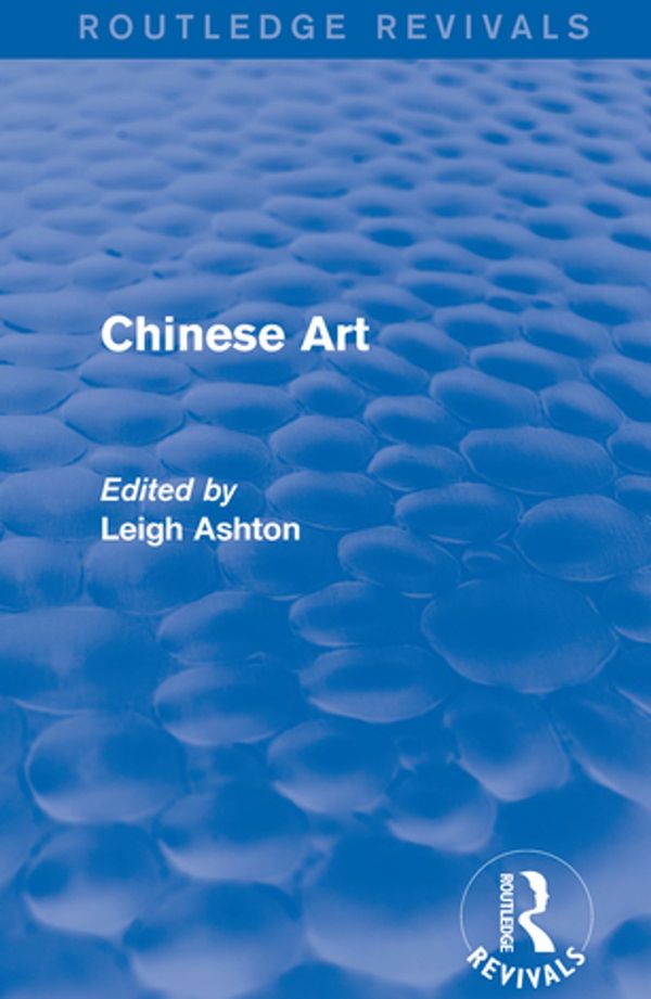 Cover Art for 9781315295596, Routledge Revivals: Chinese Art (1935) by Leigh Ashton