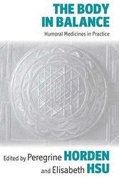 Cover Art for 9781782389071, The Body in Balance: Humoral Medicines in Practice (Epsitemologies of Healing) by Peregrine Horden