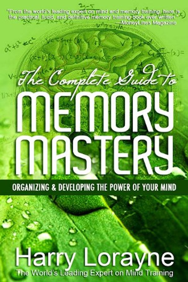 Cover Art for 9780883911891, The Complete Guide to Memory Mastery by Harry Lorayne