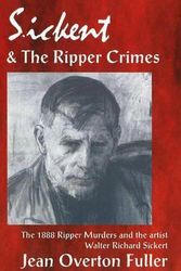 Cover Art for 9781869928681, Sickert and the Ripper Crimes by Jean Overton Fuller