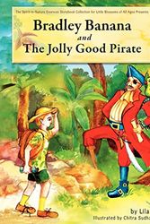 Cover Art for 9781450722483, Bradley Banana and the Jolly Good Pirate by Lila Devi