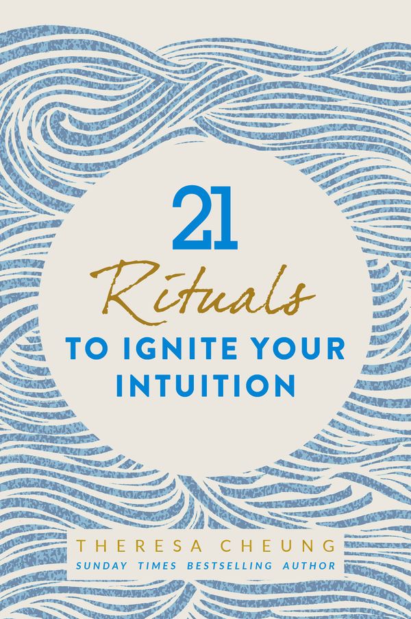 Cover Art for 9781786781963, 21 Rituals to Ignite Your Intuition by Theresa Cheung