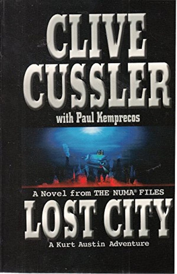 Cover Art for 9781405620314, Lost City: a Novel from the Numa Files (A Kurt Austin adventure) by Clive Cussler, Paul Kemprecos