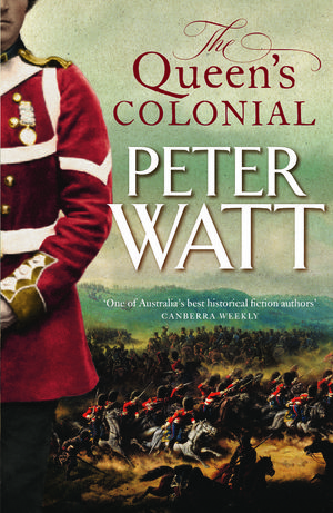 Cover Art for 9781760781095, The Queen's Colonial by Peter Watt