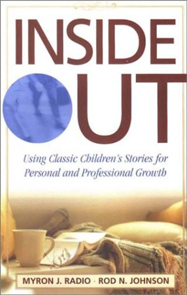 Cover Art for 9781931646932, Inside Out: Using Classic Children's Stories for Personal and Professional Growth by Rod N. Johnson