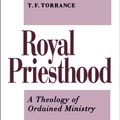 Cover Art for 9780567526069, Royal Priesthood by Thomas F Torrance