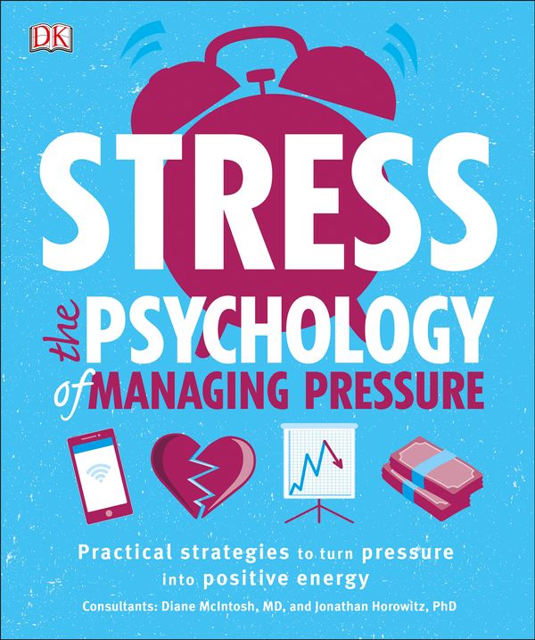 Cover Art for 9781465464309, Stress: The Psychology of Managing Pressure by DK