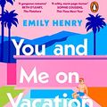 Cover Art for B08HMCZ7B5, You and Me on Vacation by Emily Henry