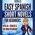 Cover Art for 9781530407361, Easy Spanish Short Novels for Beginners With 60+ Exercises & 200-Word Vocabulary:: "The Little Prince" by Antoine de Saint-Exupery by Álvaro Parra Pinto