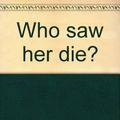 Cover Art for B00177VL5I, Who saw her die? by Patricia Moyes