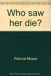 Cover Art for B00177VL5I, Who saw her die? by Patricia Moyes
