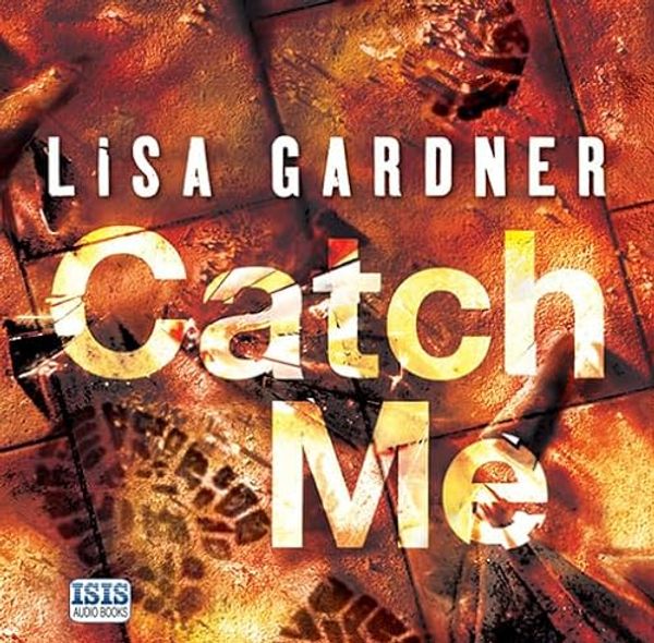 Cover Art for 9781445019994, Catch Me by Lisa Gardner