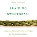 Cover Art for 8601418360902, Braiding Sweetgrass by Robin Wall Kimmerer