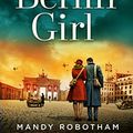 Cover Art for B089QZC3DL, The Berlin Girl: A Novel of World War II by Mandy Robotham