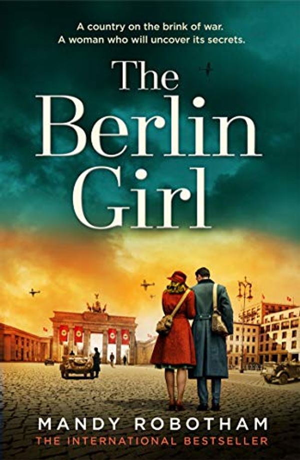 Cover Art for B089QZC3DL, The Berlin Girl: A Novel of World War II by Mandy Robotham