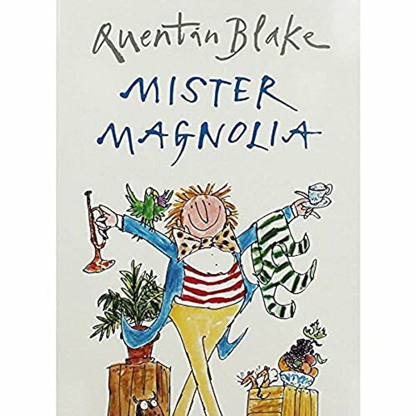Cover Art for 9781782958604, Quentin Blake Mister Magnolia by Quentin Blake
