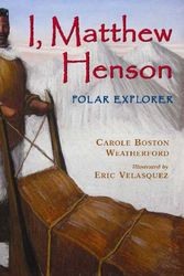 Cover Art for 9780802796882, I, Matthew Henson: Polar Explorer by Carole Boston Weatherford