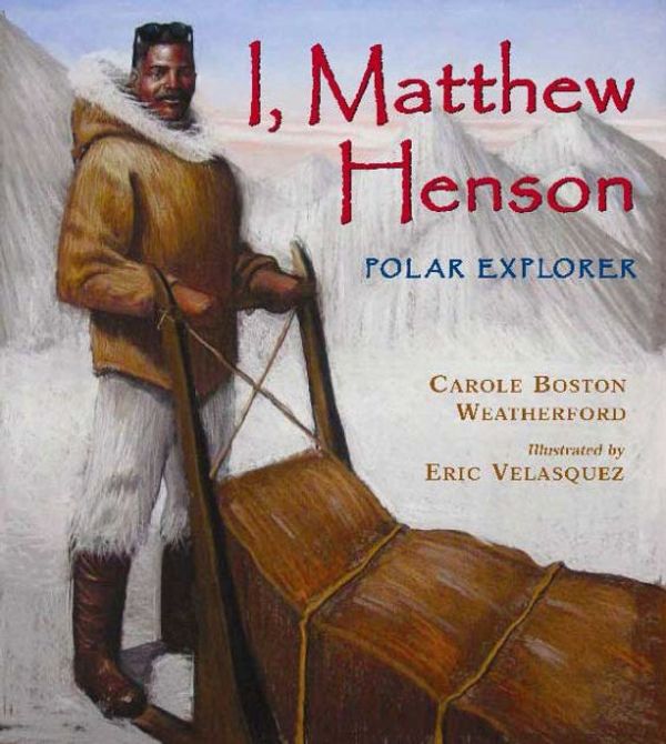 Cover Art for 9780802796882, I, Matthew Henson: Polar Explorer by Carole Boston Weatherford