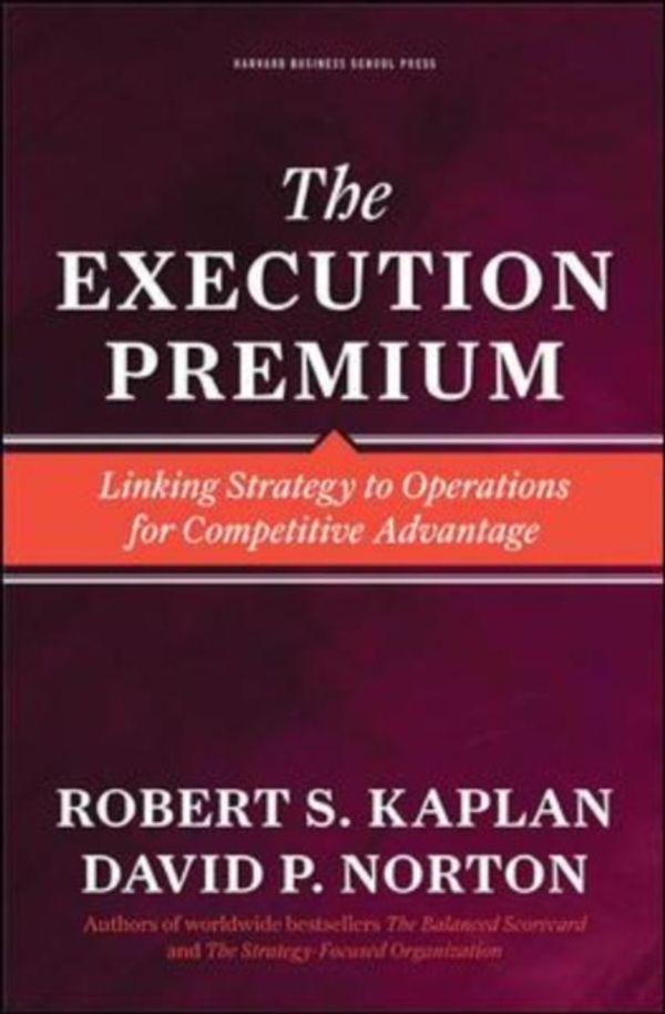 Cover Art for 9781422121160, The Execution Premium by Robert S. Kaplan, David P. Norton