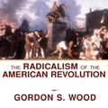 Cover Art for 9781452671598, The Radicalism of the American Revolution by Gordon S. Wood