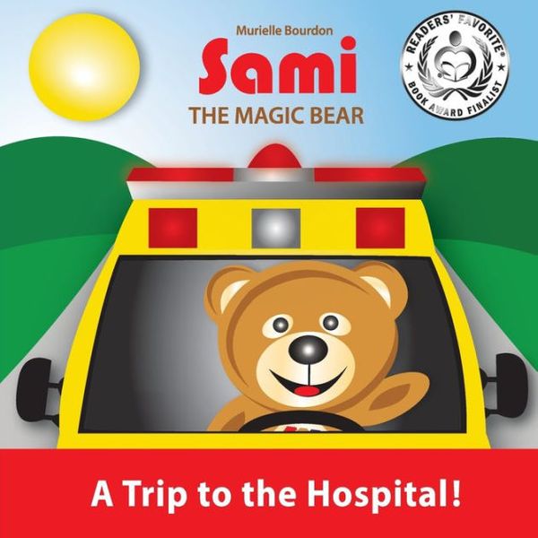 Cover Art for 9782924526279, Sami the Magic BearA Trip to the Hospital! by Murielle Bourdon