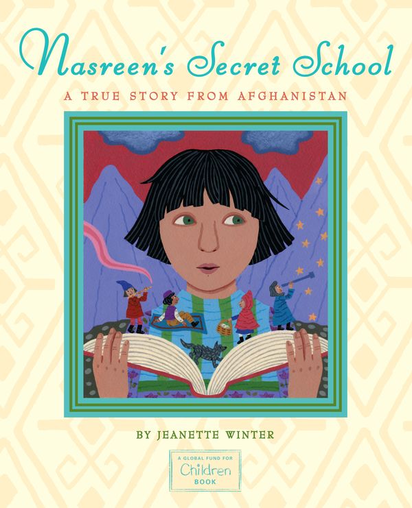 Cover Art for 9781416994374, Nasreen’s Secret School: A True Story from Afghanistan by Jeanette Winter