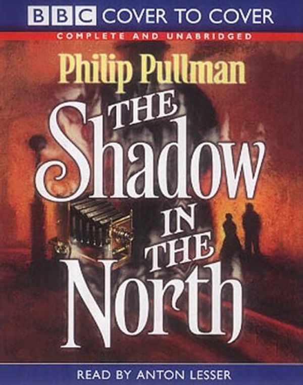 Cover Art for 9781855491519, The Shadow in the North by Philip Pullman, Anton Lesser