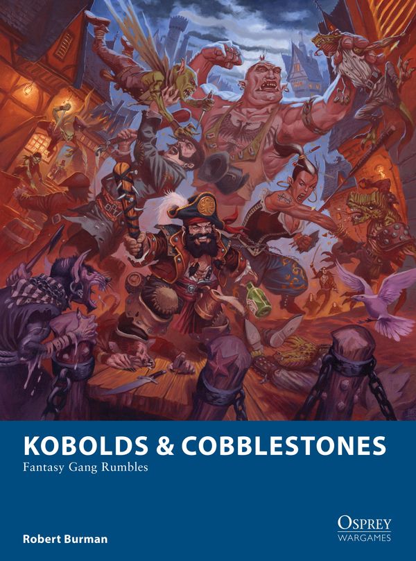 Cover Art for 9781472823922, Kobolds & Cobblestones: Fantasy Gang Rumbles (Osprey Wargames) by Robert Burman