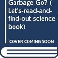 Cover Art for 9780606068727, Where Does the Garbage Go? by Paul Showers