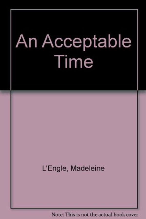 Cover Art for 9780606045988, An Acceptable Time by L'Engle, Madeleine