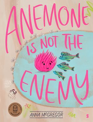 Cover Art for 9781922310118, Anemone is not the Enemy by Anna McGregor