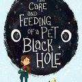 Cover Art for 9780399539138, The Care and Feeding of a Pet Black Hole by Michelle Cuevas