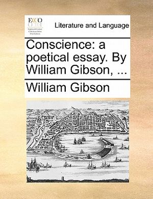 Cover Art for 9781170028872, Conscience: A Poetical Essay. by William Gibson, . by William Gibson