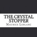 Cover Art for 9781548897659, The Crystal Stopper by Maurice LeBlanc