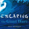 Cover Art for 9781481445535, Escaping the Giant Wave by Kehret, Peg