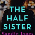 Cover Art for 9781250265517, The Half Sister by Sandie Jones