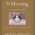 Cover Art for 8601404616433, Death By Meeting: A Leadership Fable... About Solving the Most Painful Problem in Business by Patrick M. Lencioni