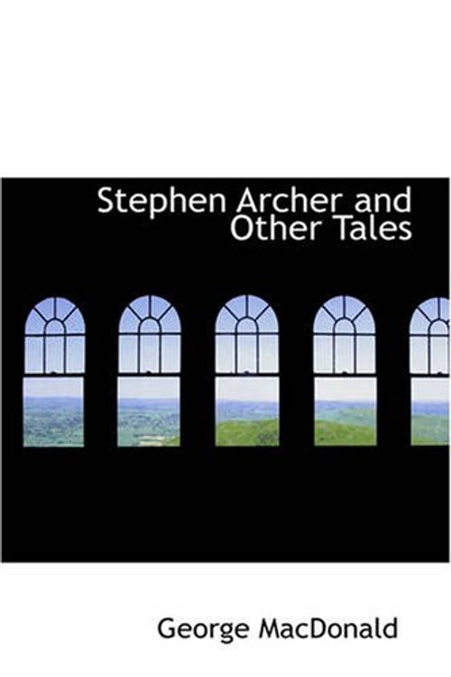 Cover Art for 9781426434211, Stephen Archer and Other Tales by George MacDonald