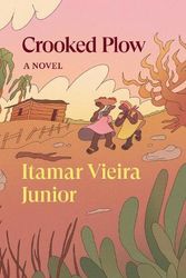 Cover Art for 9781839766404, Crooked Plow by Junior, Itamar Vieira