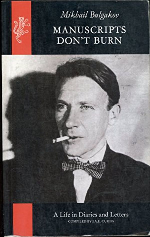 Cover Art for 9780002721912, Manuscripts Don't Burn: Mikhail Bulgakov - A Life in Letters and Diaries by Mikhail Bulgakov