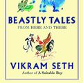 Cover Art for 9780753813034, Beastly Tales by Vikram Seth