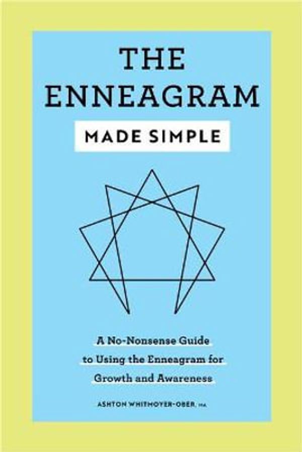 Cover Art for 9781638072997, The Enneagram Made Simple: A No-Nonsense Guide to Using the Enneagram for Growth and Awareness by Ashton Whitmoyer-Ober