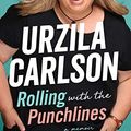 Cover Art for B01IQF24YA, Rolling with the Punchlines by Urzila Carlson