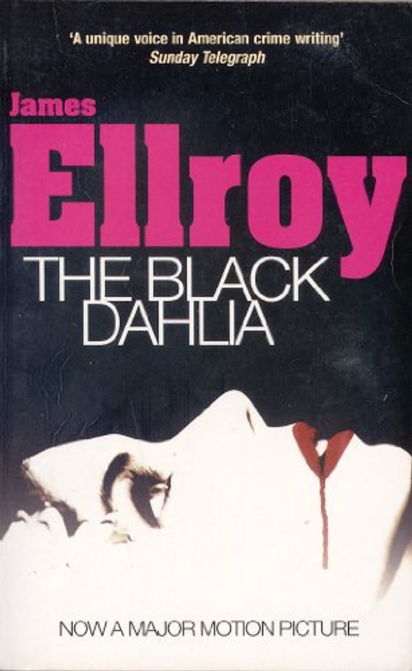 Cover Art for 9780099498537, The Black Dahlia (Film Tie in) by James Ellroy