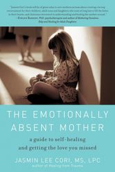 Cover Art for 9781615190287, The Emotionally Absent Mother by Jasmin Lee Cori
