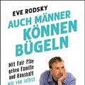 Cover Art for B087WQSBW1, Auch Männer können bügeln: Mit Fair Play gehen Familie und Haushalt wie von selbst (German Edition) by Eve Rodsky