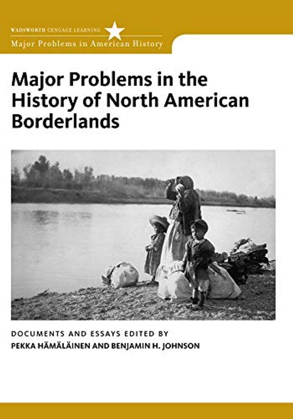 Cover Art for 9780495916925, Major Problems in the History of North American Borderlands by Hamalainen, Pekka