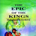 Cover Art for 9781568590356, The Epic of the Kings: Shah-Nama, the National Epic of Persia by Abolqasem Ferdowsi