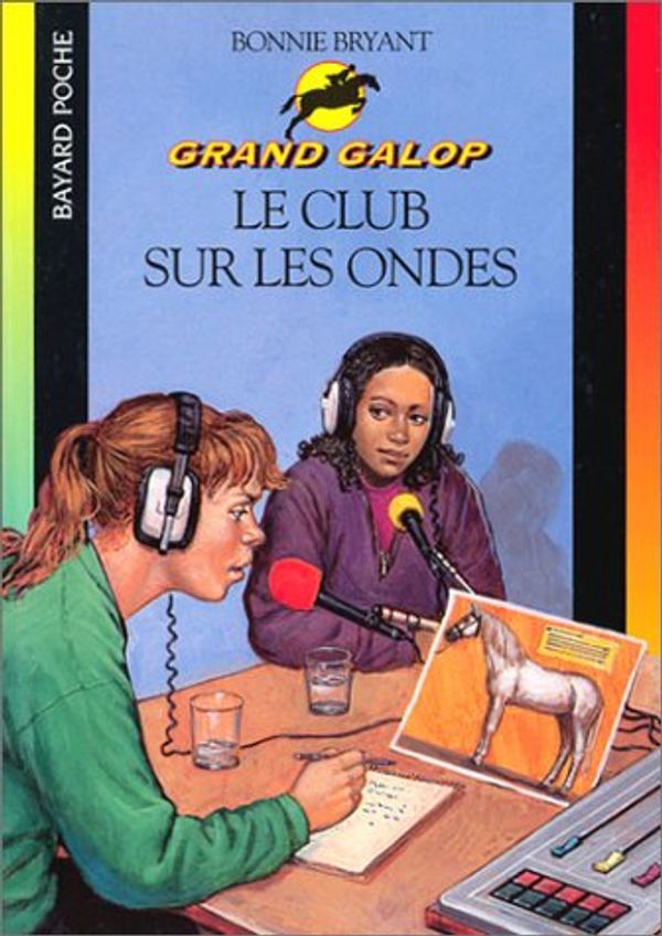 Cover Art for 9782747007665, Grand galop : Le Club sur les ondes by Bonnie Bryant